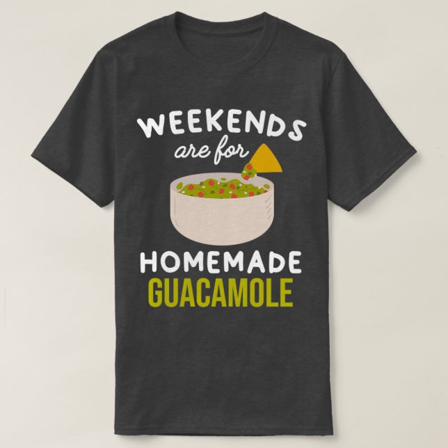 T-shirt Les week-ends sont pour guacamole maison Cute idée (Design devant)