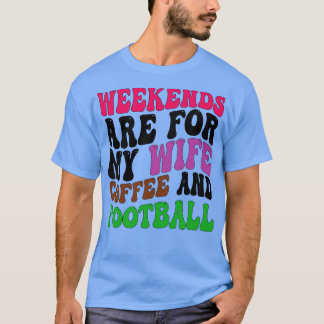 T-shirt les week-ends sont pour mon café femme et 1