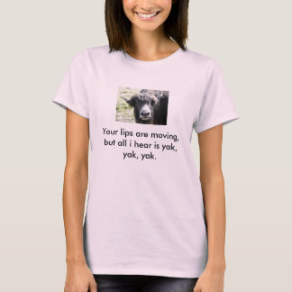 T-shirt les yaks, vos lèvres se déplacent, mais tout que
