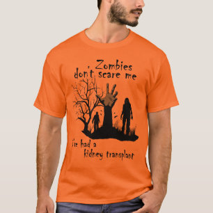 T-shirt Les zombies ne me font pas peur. J'ai eu une trans
