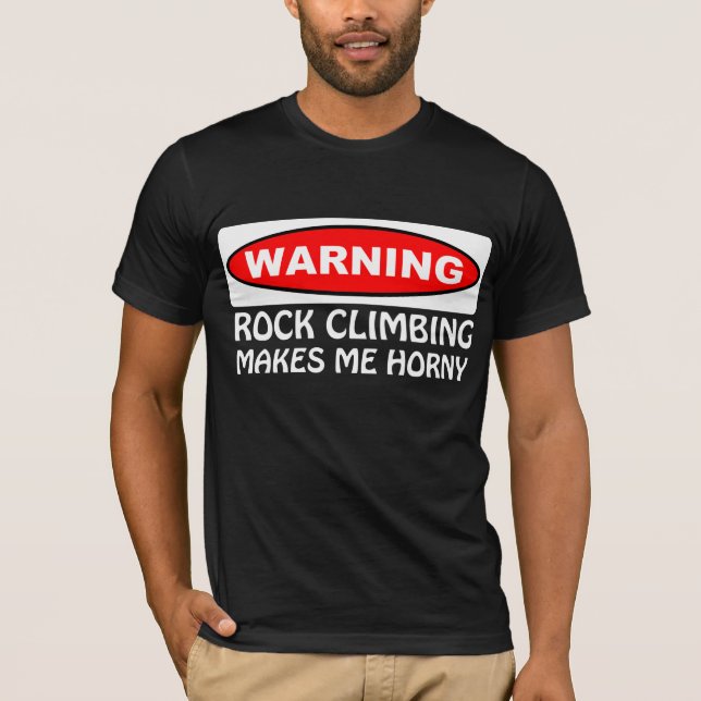 T-shirt L'escalade d'avertissement de roche me rend corné (Devant)