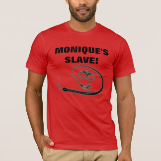 T-SHIRT L'ESCLAVE DE MONIQUE !