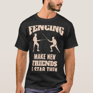 T-shirt L'Escrime Font De Nouveaux Amis Et Les Déclenchent