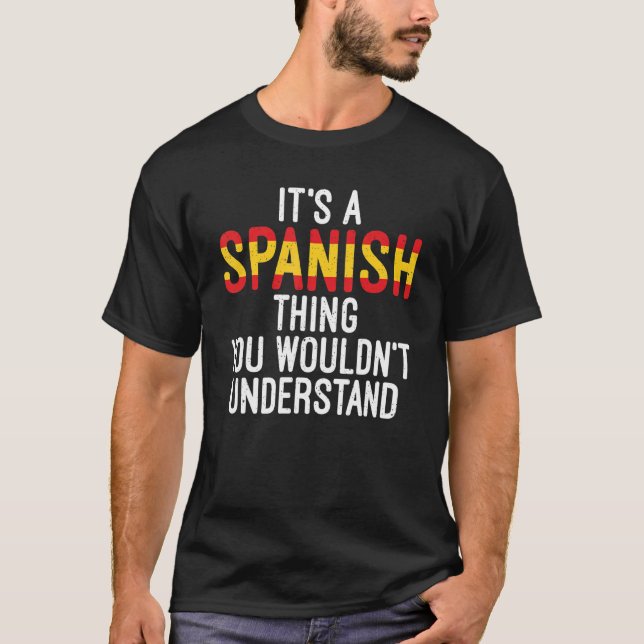 T-shirt L'Espagne C'Est Une Chose Espagnole Que Vous Ne Co (Devant)