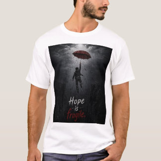 T-shirt “L'espoir est fragile : s'accrocher tandis que tou