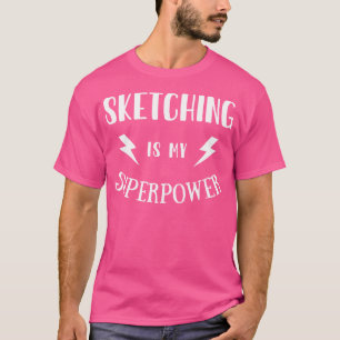 T-shirt L'esquisse est mon super-pouvoir Sarcastique Extra