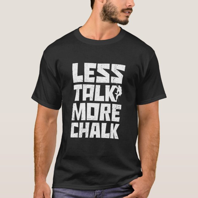 T-shirt Less Talk More Chalk Bouldering Climbing Rock Boul (Devant)