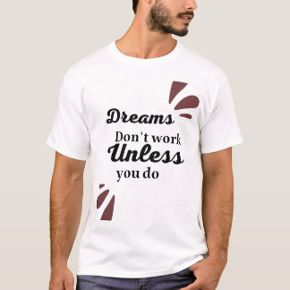 T-shirt L'essentiel de la réussite : les rêves nécessitent