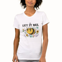 Let It Bee Women’s T-Shirt–Cute Bee Nature Pun Tee