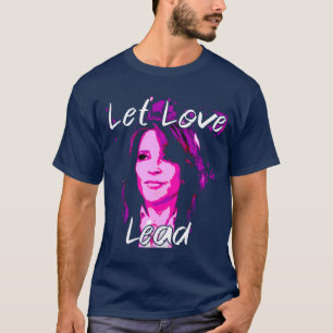 T-shirt Let Love Lead - Marianne Williamson