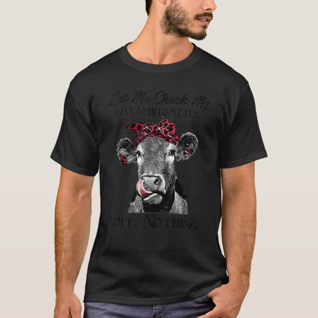 T-shirt Let Me Check My Giveashitometer Nope Nothing Heife (Devant)