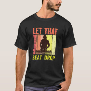 T-shirt Let That Beat Baisse Musique Artiste Dj