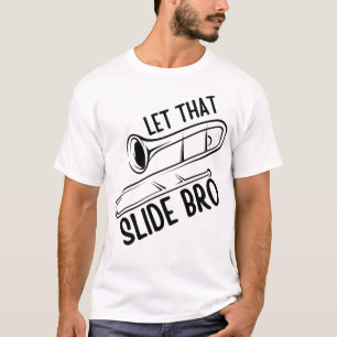 T-shirt Let That Slide Bro - Drôle Trombone Player Band