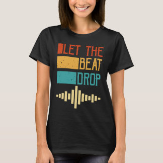 T-shirt Let The Beat Drop