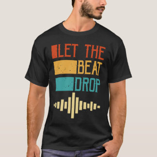 T-shirt Let The Beat Drop