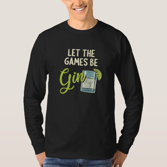 T-shirt Let The Games Be Gin Gintrinker Ginlieben Funny Gi (Devant)