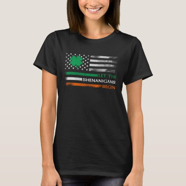 T-shirt Let The Shenanigans Begin Irish American Flag St P (Devant)