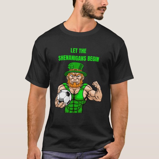 T-shirt Let The Shenanigans Begin Soccer St Patrick s Day (Devant)