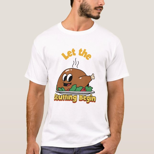 T-shirt Let the Stuffing Begin Funny Thanksgiving Feast (Devant)