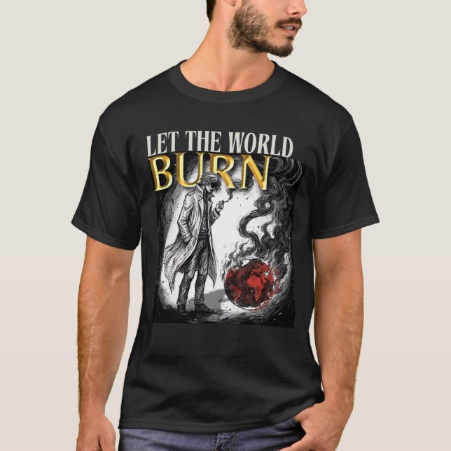 T-SHIRT LET THE WORLD BURN (Devant)
