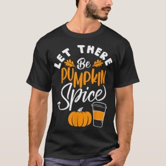 T-shirt Let There Be Pumkin Spice Lattte Cute Fall Yall