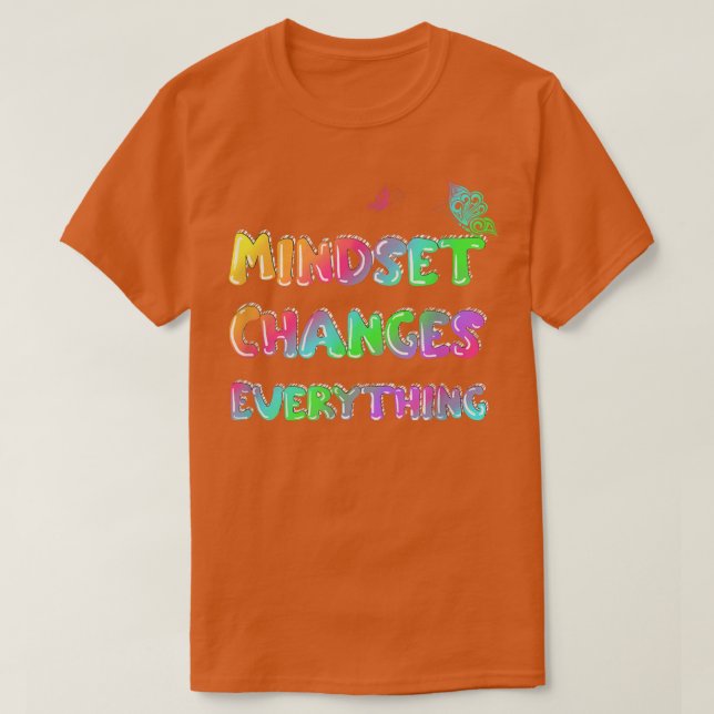 T-shirt L'état d'esprit modifie tout l'énoncé de motivatio (Design devant)