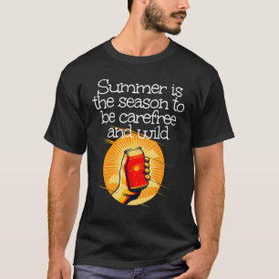 T-shirt L'été est la saison pour être insouciant et sauvag