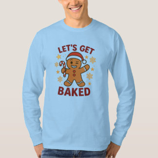 T-shirt Let's Get Baked - Gingerbread Man Cookie Shirt    