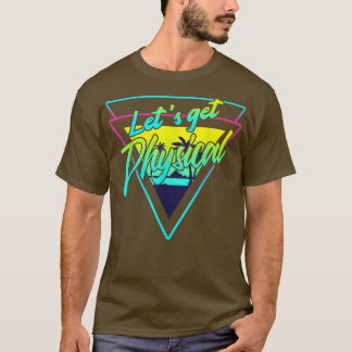T-shirt Lets Get Physical  Gym Fitness 80s Workout 