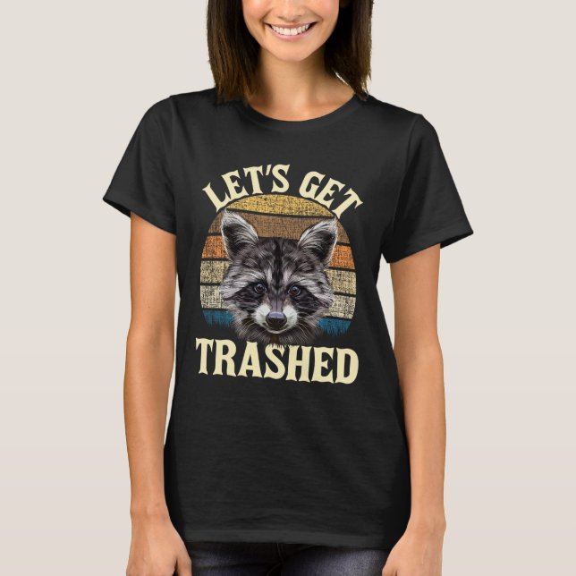 T-shirt Let's Get Trashed - Funny Retro Raccoon Lover Camp (Devant)