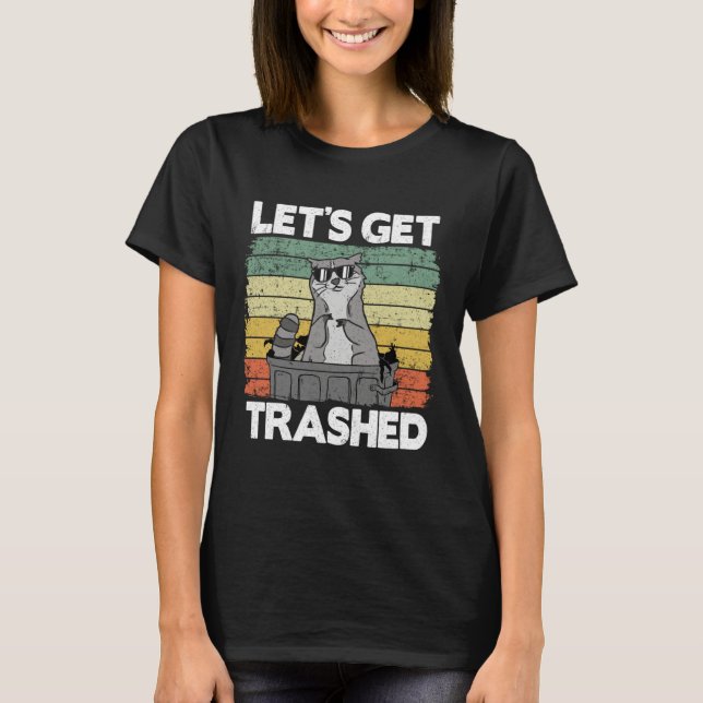 T-shirt Let's Get Trashed Trash Can Garbage Panda Raccoon  (Devant)