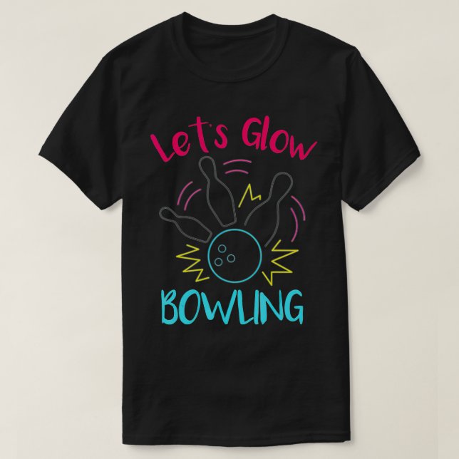 T-shirt Lets Glow Bowling Glow In he Dark Neon Party Funny (Design devant)