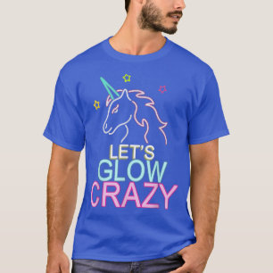 T-shirt Let's Glow Crazy Unicorn Night Party