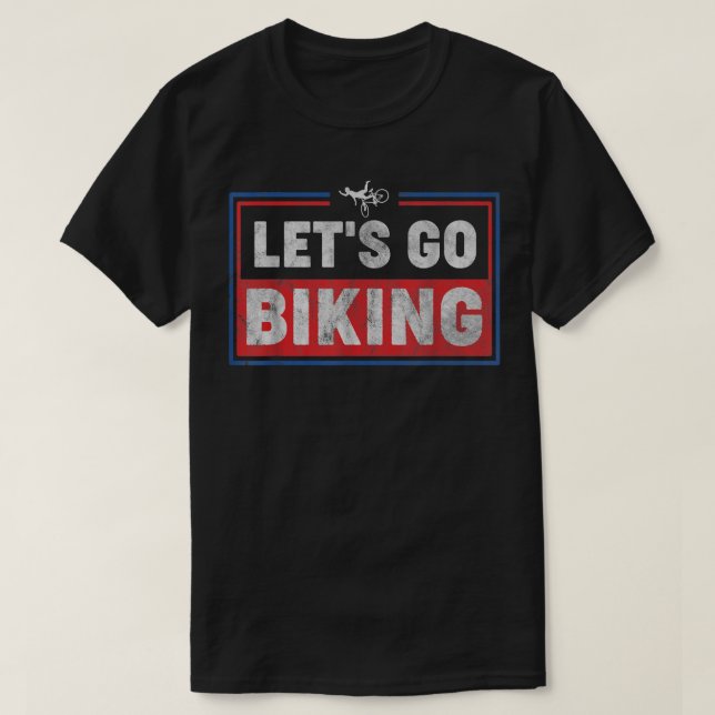 T-shirt Let's Go Biking - Sarcastic Biker Lover998 (Design devant)