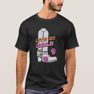 T-shirt Let's Go Girls Western Country Southern Cowgirls
