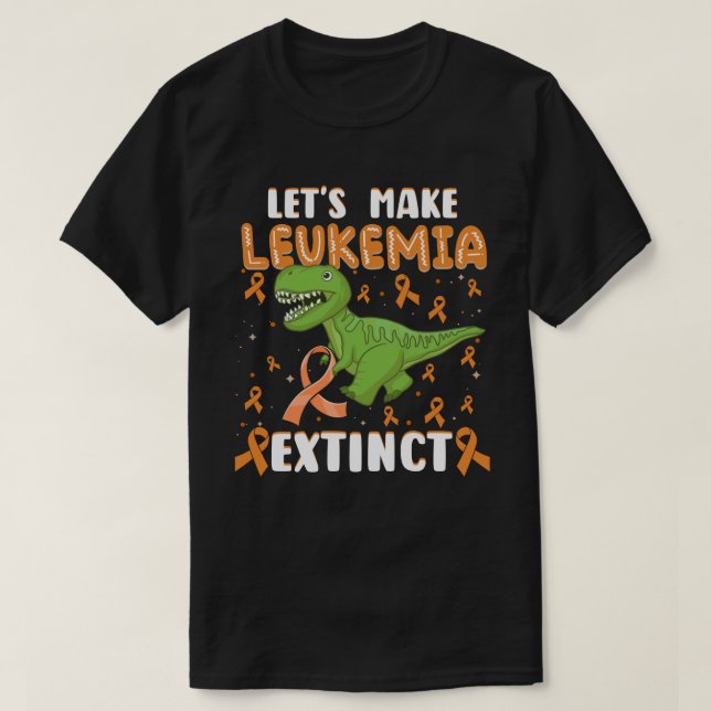 T-shirt Let's Make Leukemia Extinct T Rex Cancer Awareness (Design devant)