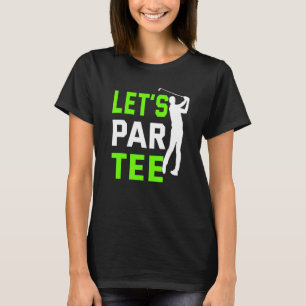 T-shirt Let's Par Golf Pun Golf Quote Party Golf Ball