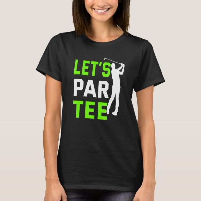 T-shirt Let's Par Golf Pun Golf Quote Party Golf Ball (Devant)