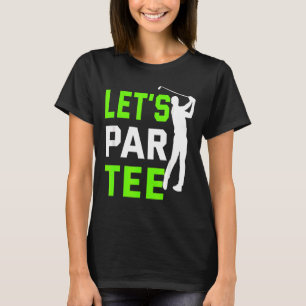T-shirt Let's Par Golf Pun Golf Quote Party Golf Ball