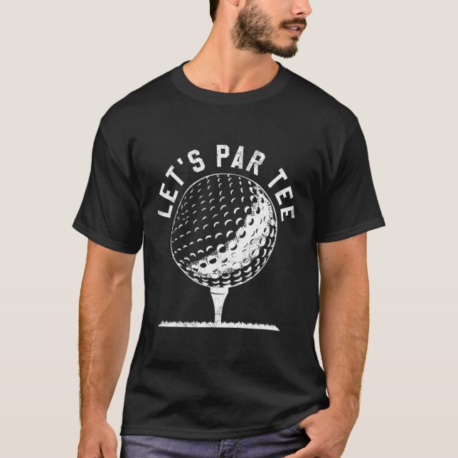 T-shirt Lets Par Tee Shirt Funny Golf Player Gift  (Devant)