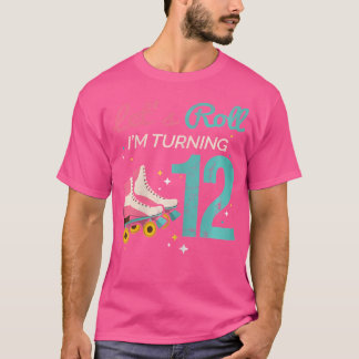 T-shirt Let'S Roll Turning 12 Roller Skating Roller Skate
