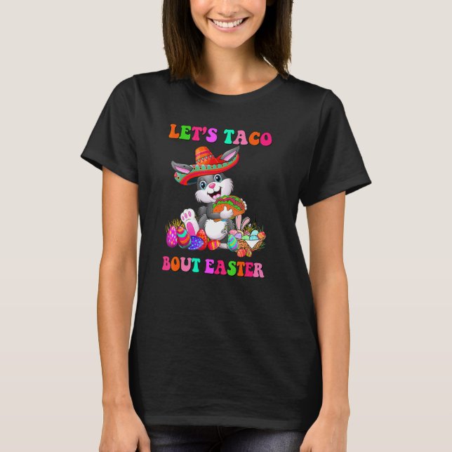 T-shirt Let's Taco Bout Easter Mexican Bunny Taco Easter (Devant)