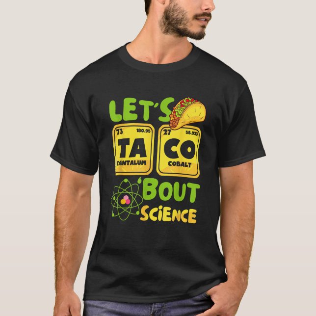 T-shirt Lets Taco Bout Science Funny Science Element Perio (Devant)