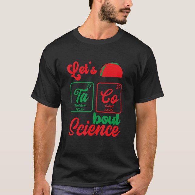 T-shirt Let's Taco 'Bout Science  Teacher Student Outfit 7 (Devant)