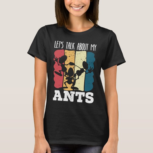 T-shirt Let's Talk About My Ants Insect Lover Entomology   (Devant)