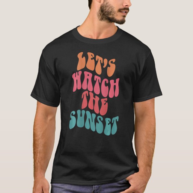 T-shirt Let's Watch The Sunset Words On Back Aesthetic Pre (Devant)