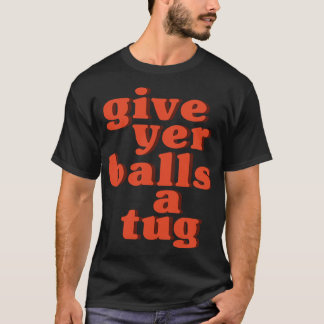 T-shirt Letterkenny Donnez à vos balles un toug