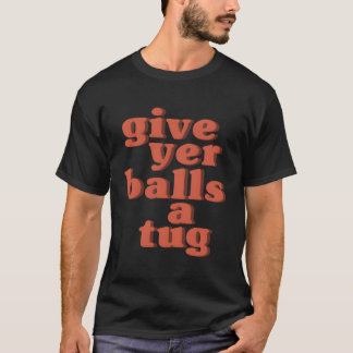 T-shirt Letterkenny Donnez À Vos Boules Un Tug