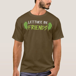 T-shirt Lettuce Be Friends Funny Vegan Vegetarian Green Fo