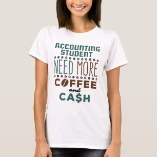 T-shirt L'étudiant en comptabilité a besoin de plus de caf